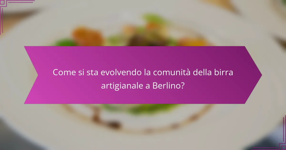 Come si sta evolvendo la comunità della birra artigianale a Berlino?