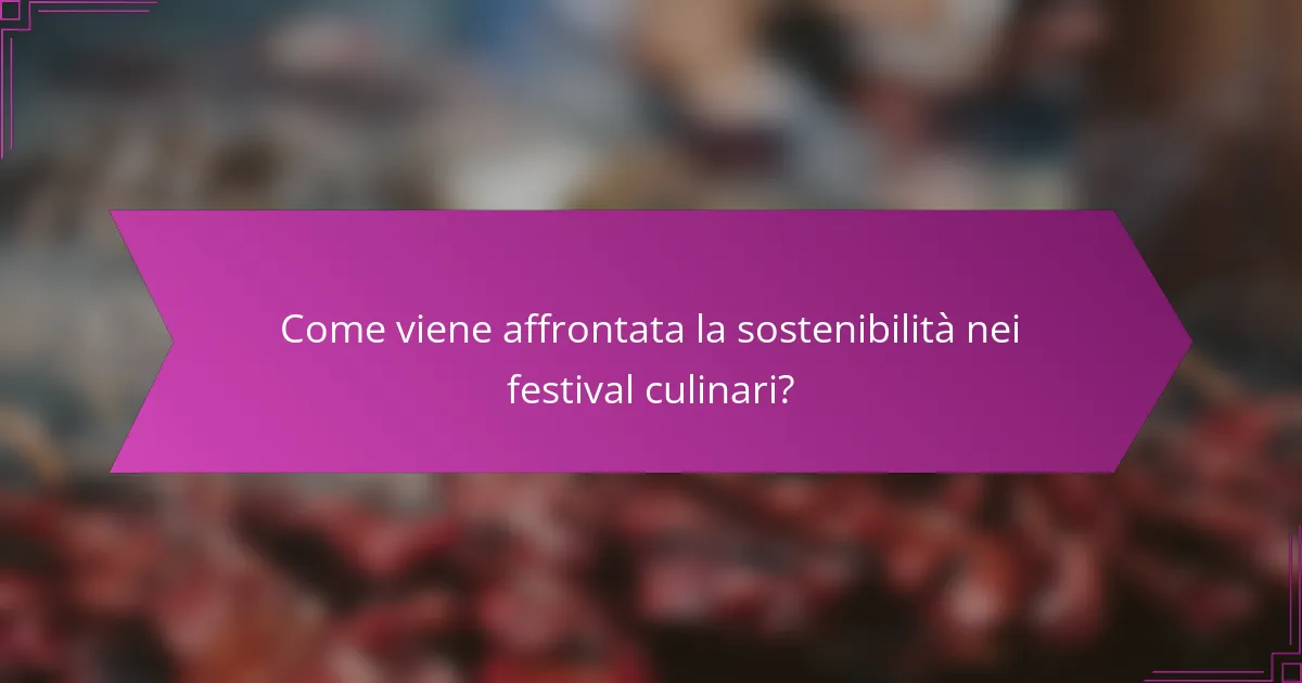 Come viene affrontata la sostenibilità nei festival culinari?