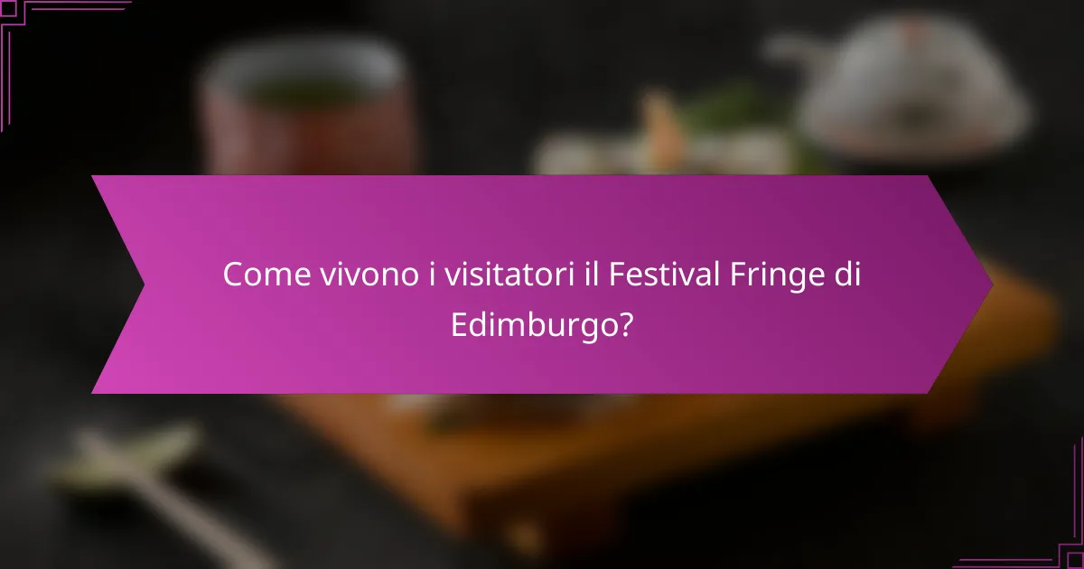 Come vivono i visitatori il Festival Fringe di Edimburgo?