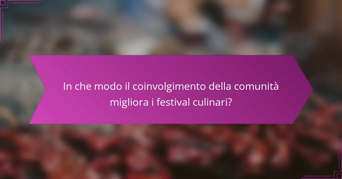 In che modo il coinvolgimento della comunità migliora i festival culinari?