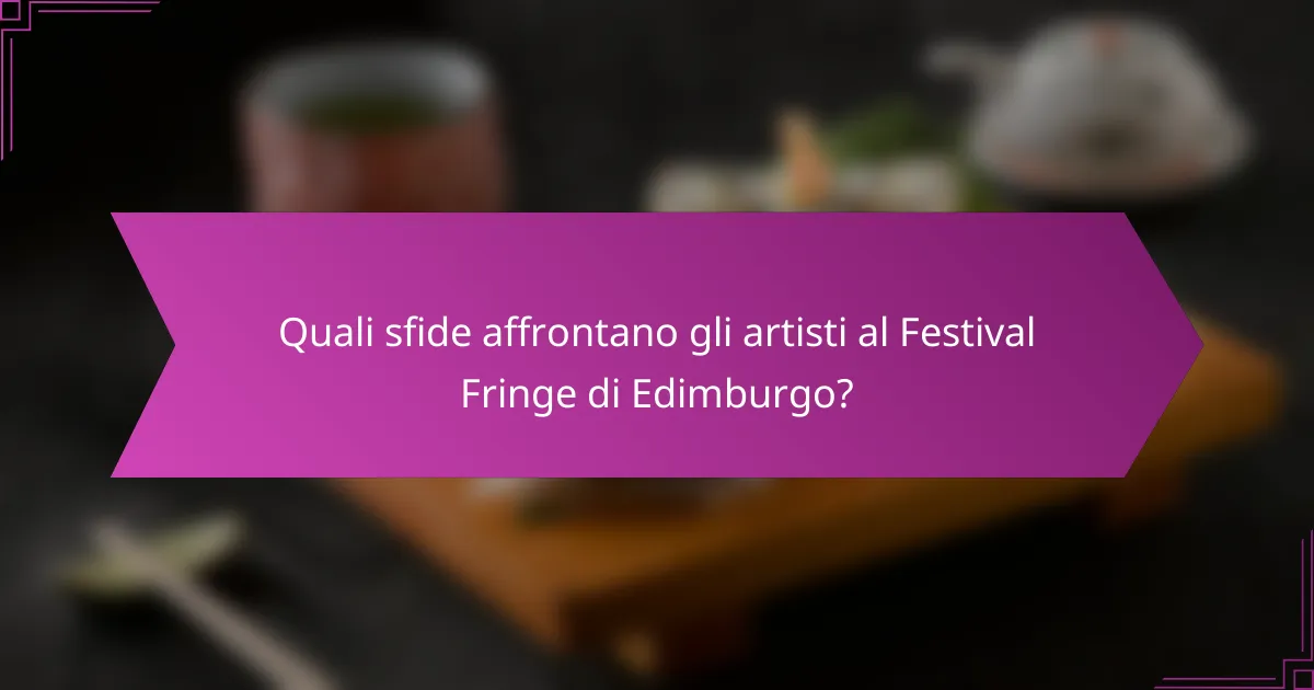 Quali sfide affrontano gli artisti al Festival Fringe di Edimburgo?
