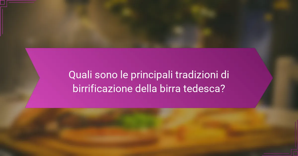 Quali sono le principali tradizioni di birrificazione della birra tedesca?