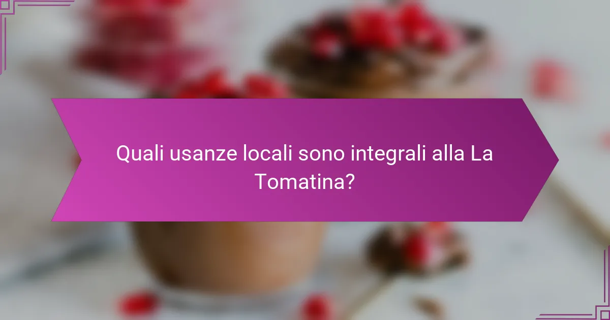 Quali usanze locali sono integrali alla La Tomatina?